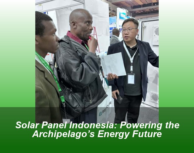 Solar Panel Indonesia: Powering the Archipelago’s Energy Future
